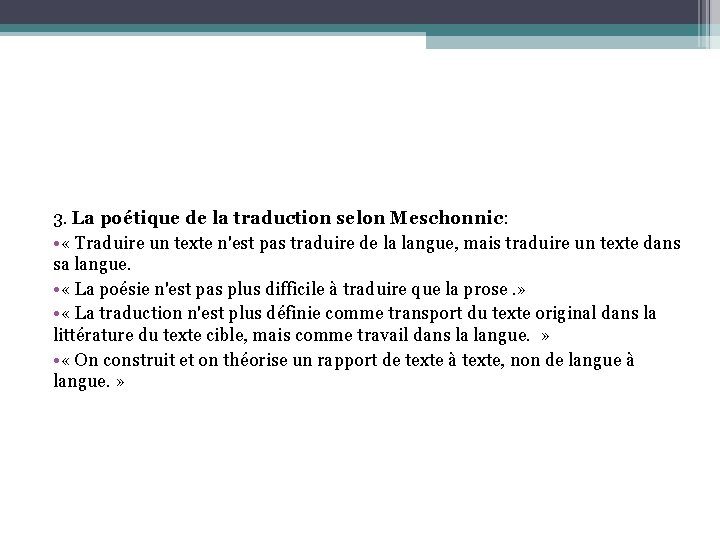 3. La poétique de la traduction selon Meschonnic: • « Traduire un texte n'est