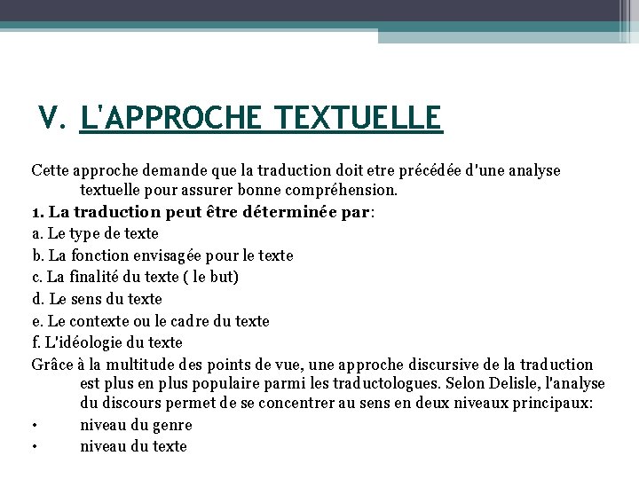 V. L'APPROCHE TEXTUELLE Cette approche demande que la traduction doit etre précédée d'une analyse