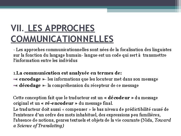 VII. LES APPROCHES COMMUNICATIONNELLES - Les approches communicationnelles sont nées de la focalisation des