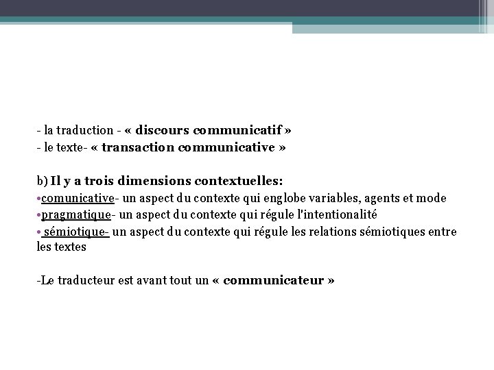 - la traduction - « discours communicatif » - le texte- « transaction communicative - la traduction - « discours communicatif » - le texte- « transaction communicative