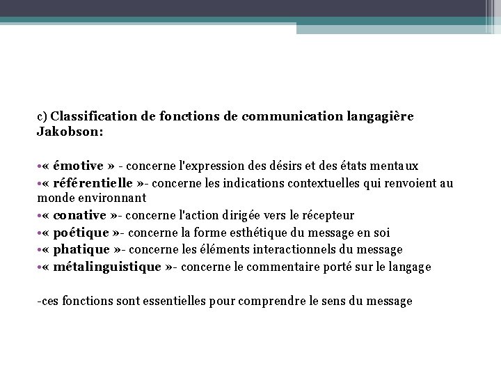 c) Classification de fonctions de communication langagière Jakobson: • « émotive » - concerne c) Classification de fonctions de communication langagière Jakobson: • « émotive » - concerne