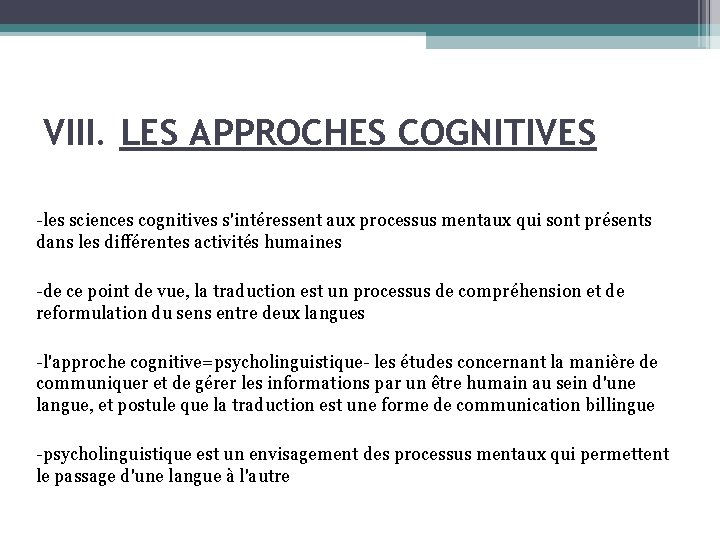VIII. LES APPROCHES COGNITIVES -les sciences cognitives s'intéressent aux processus mentaux qui sont présents VIII. LES APPROCHES COGNITIVES -les sciences cognitives s'intéressent aux processus mentaux qui sont présents