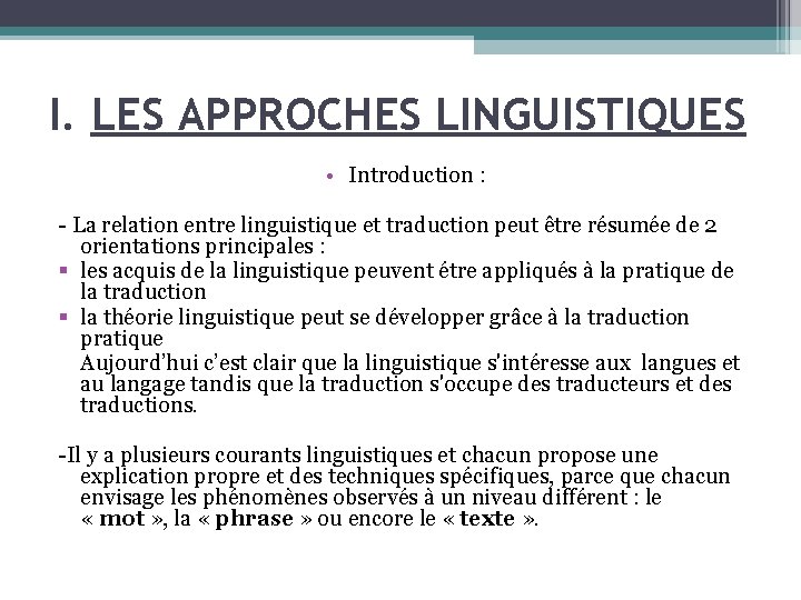 I. LES APPROCHES LINGUISTIQUES • Introduction : - La relation entre linguistique et traduction