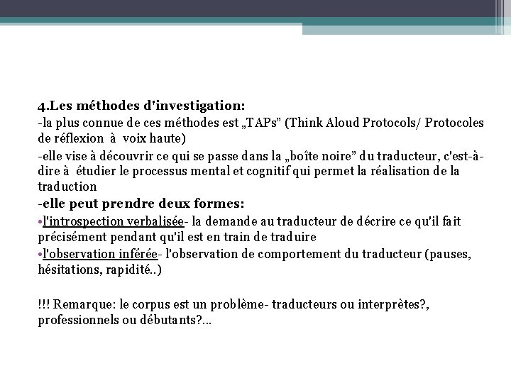 4. Les méthodes d'investigation: -la plus connue de ces méthodes est „TAPs” (Think Aloud 4. Les méthodes d'investigation: -la plus connue de ces méthodes est „TAPs” (Think Aloud