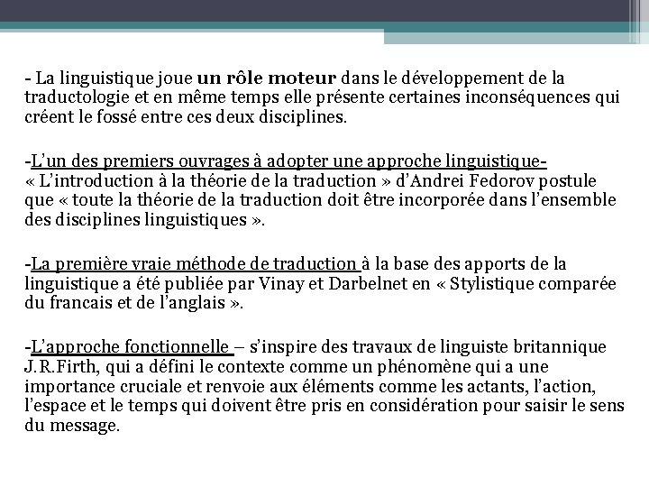 - La linguistique joue un rôle moteur dans le développement de la traductologie et