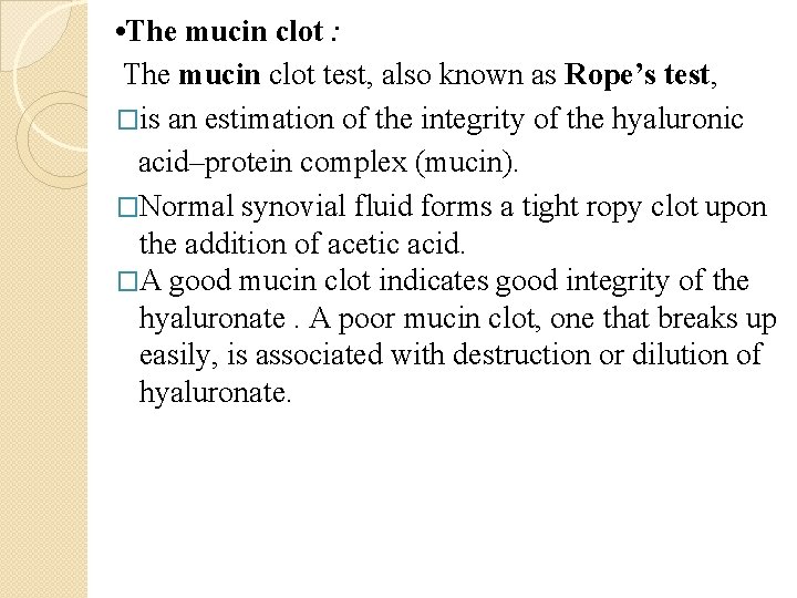  • The mucin clot : The mucin clot test, also known as Rope’s