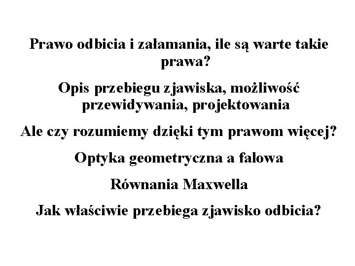 Prawo odbicia i załamania, ile są warte takie prawa? Opis przebiegu zjawiska, możliwość przewidywania, Prawo odbicia i załamania, ile są warte takie prawa? Opis przebiegu zjawiska, możliwość przewidywania,