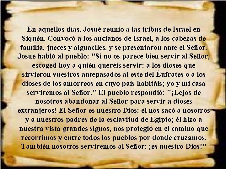 En aquellos días, Josué reunió a las tribus de Israel en Siquén. Convocó a