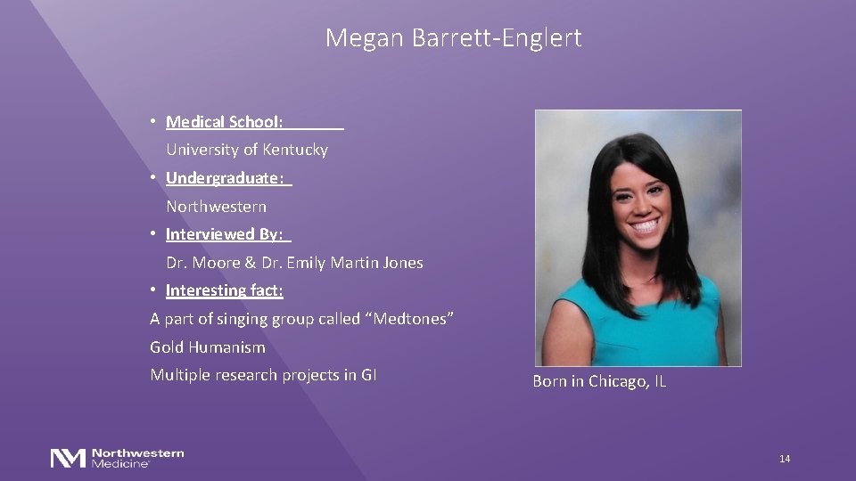 Megan Barrett-Englert • Medical School: University of Kentucky • Undergraduate: Northwestern • Interviewed By:
