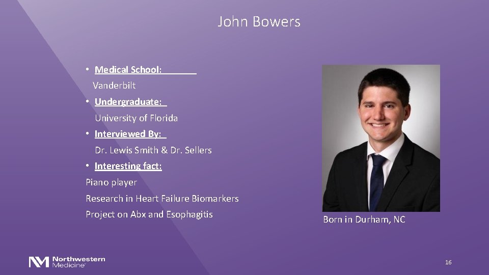John Bowers • Medical School: Vanderbilt • Undergraduate: University of Florida • Interviewed By: