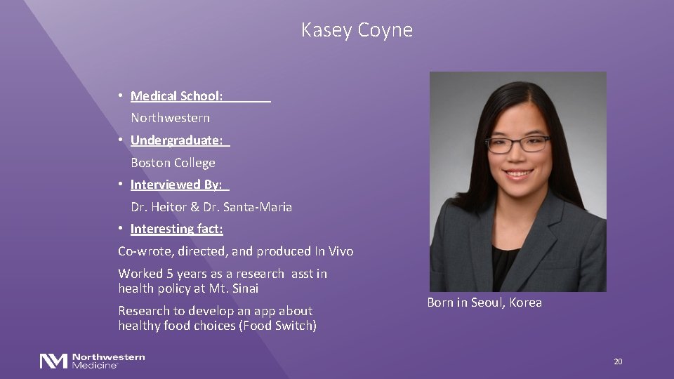 Kasey Coyne • Medical School: Northwestern • Undergraduate: Boston College • Interviewed By: Dr.