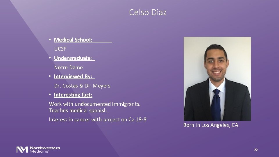 Celso Diaz • Medical School: UCSF • Undergraduate: Notre Dame • Interviewed By: Dr.