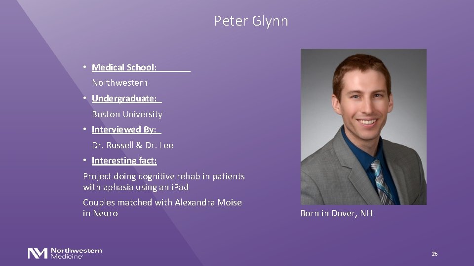 Peter Glynn • Medical School: Northwestern • Undergraduate: Boston University • Interviewed By: Dr.
