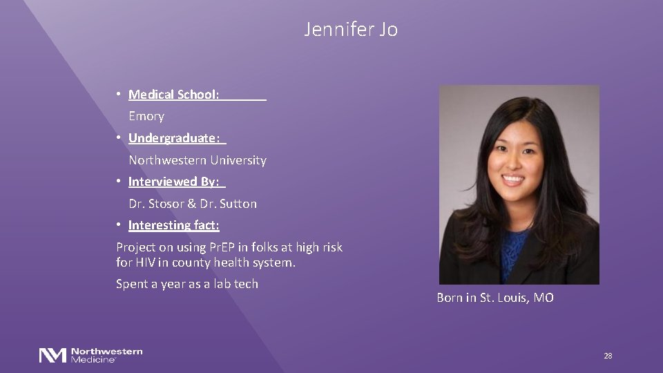 Jennifer Jo • Medical School: Emory • Undergraduate: Northwestern University • Interviewed By: Dr.