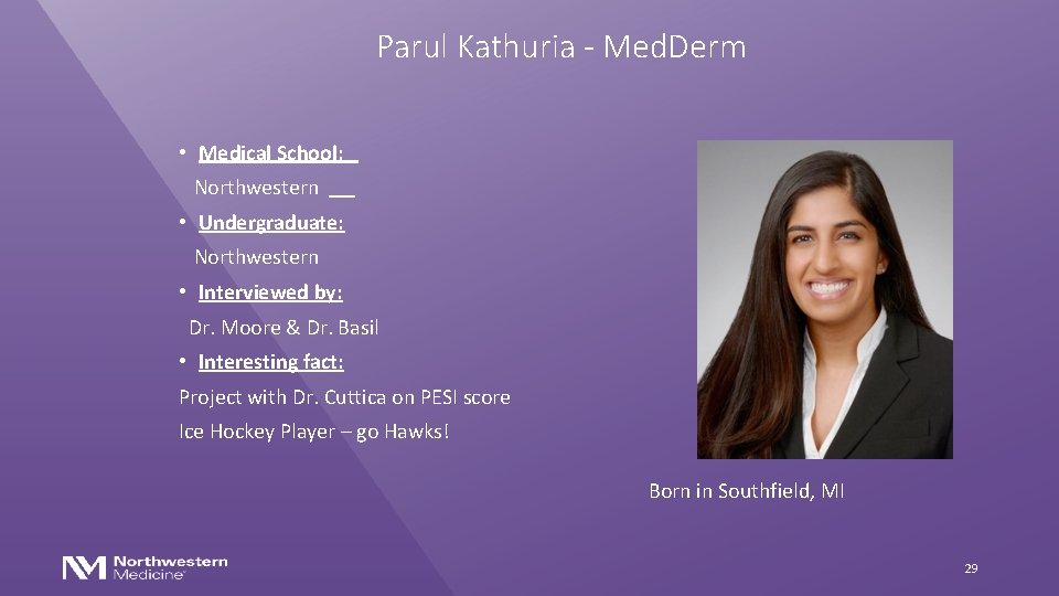 Parul Kathuria - Med. Derm • Medical School: Northwestern • Undergraduate: Northwestern • Interviewed