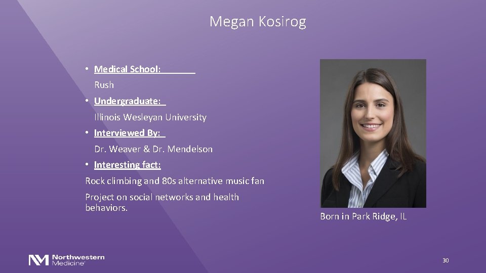 Megan Kosirog • Medical School: Rush • Undergraduate: Illinois Wesleyan University • Interviewed By: