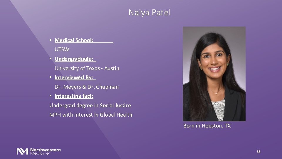 Naiya Patel • Medical School: UTSW • Undergraduate: University of Texas - Austin •