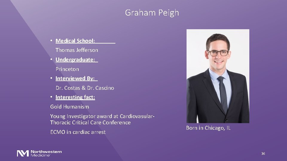 Graham Peigh • Medical School: Thomas Jefferson • Undergraduate: Princeton • Interviewed By: Dr.