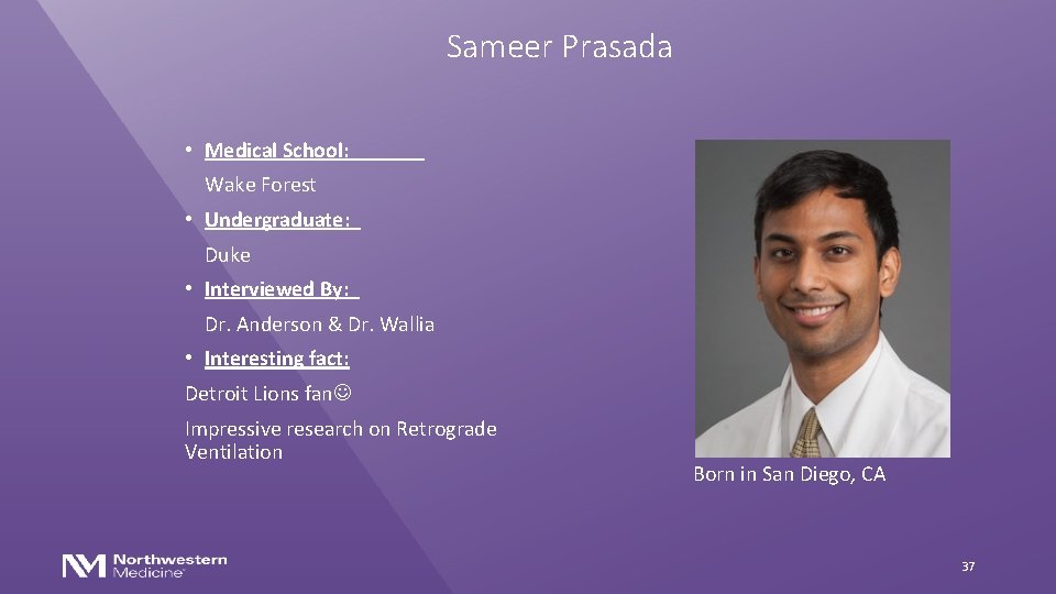 Sameer Prasada • Medical School: Wake Forest • Undergraduate: Duke • Interviewed By: Dr.