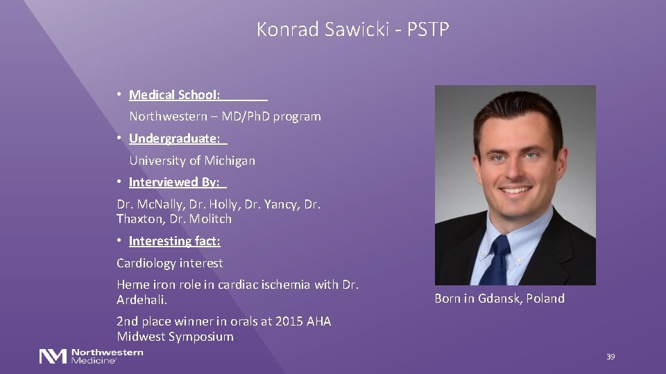 Konrad Sawicki - PSTP • Medical School: Northwestern – MD/Ph. D program • Undergraduate: