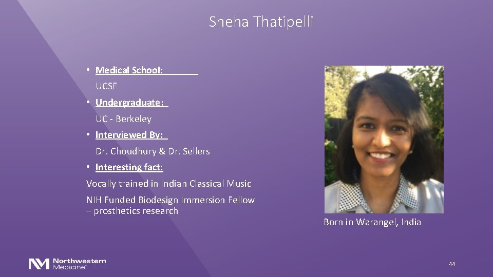 Sneha Thatipelli • Medical School: UCSF • Undergraduate: UC - Berkeley • Interviewed By: