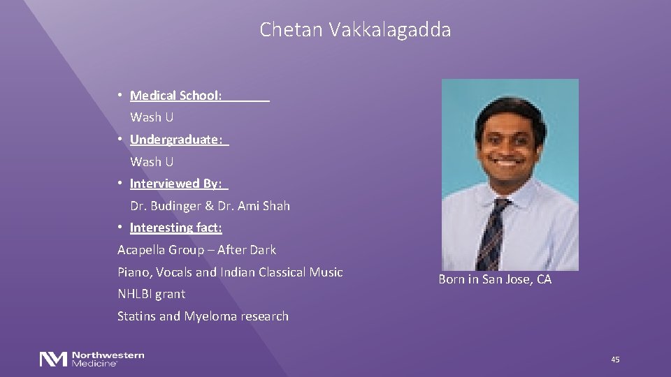 Chetan Vakkalagadda • Medical School: Wash U • Undergraduate: Wash U • Interviewed By: