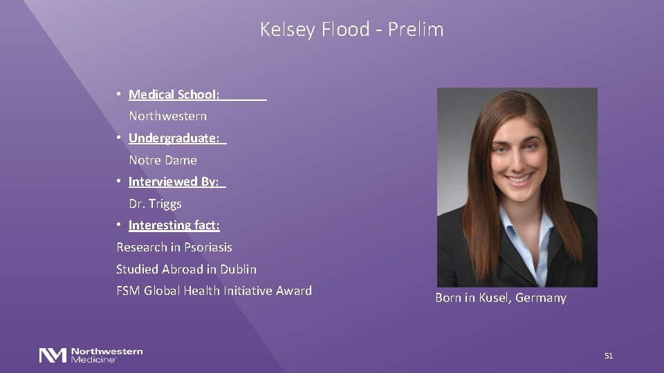 Kelsey Flood - Prelim • Medical School: Northwestern • Undergraduate: Notre Dame • Interviewed