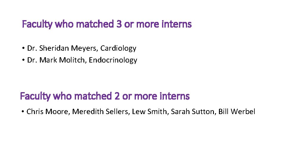 Faculty who matched 3 or more interns • Dr. Sheridan Meyers, Cardiology • Dr.