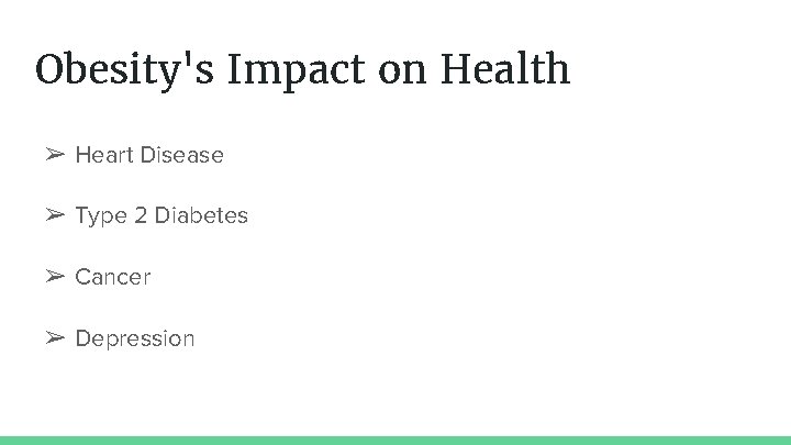 Obesity's Impact on Health ➢ Heart Disease ➢ Type 2 Diabetes ➢ Cancer ➢