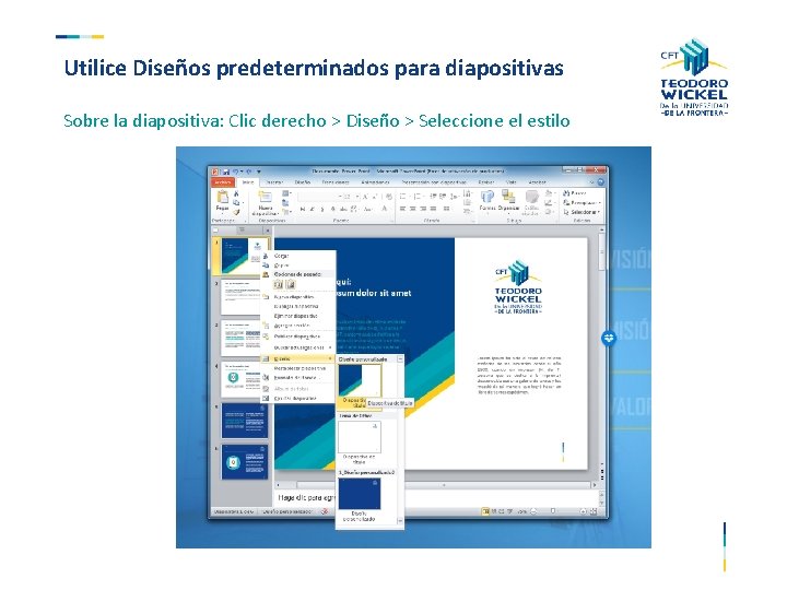 Utilice Diseños predeterminados para diapositivas Sobre la diapositiva: Clic derecho > Diseño > Seleccione
