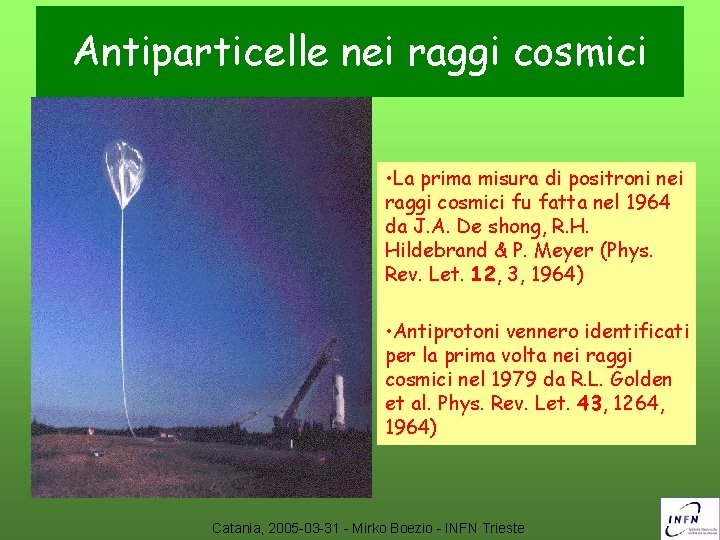 Antiparticelle nei raggi cosmici • La prima misura di positroni nei raggi cosmici fu