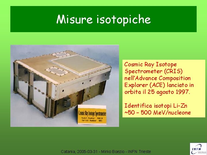 Misure isotopiche Cosmic Ray Isotope Spectrometer (CRIS) nell’Advance Composition Explorer (ACE) lanciato in orbita