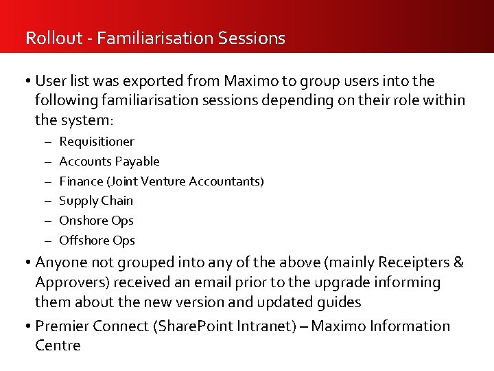 Rollout - Familiarisation Sessions • User list was exported from Maximo to group users