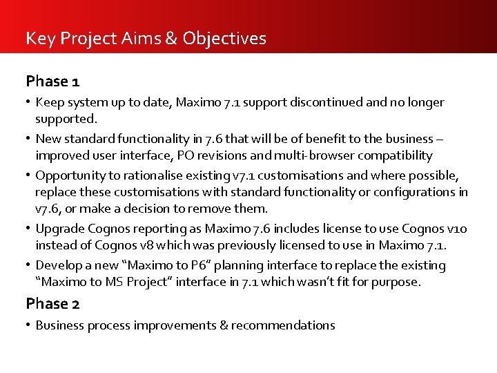 Key Project Aims & Objectives Phase 1 • Keep system up to date, Maximo