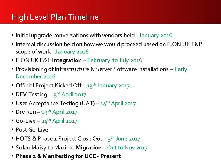 High Level Plan Timeline • Initial upgrade conversations with vendors held - January 2016