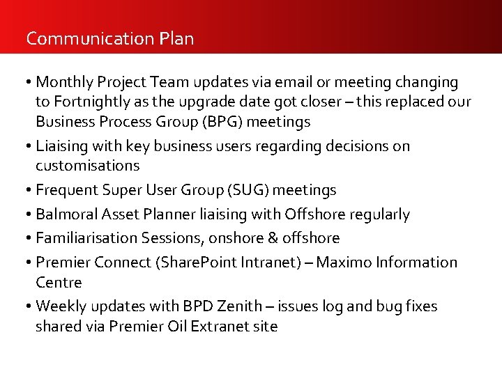 Communication Plan • Monthly Project Team updates via email or meeting changing to Fortnightly
