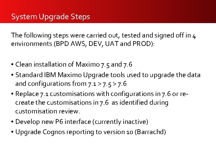 System Upgrade Steps The following steps were carried out, tested and signed off in