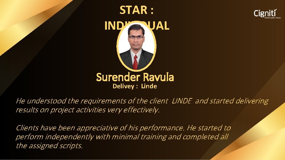 STAR : INDIVIDUAL Surender Ravula Delivey : Linde He understood the requirements of the