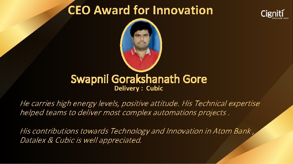 CEO Award for Innovation Swapnil Gorakshanath Gore Delivery : Cubic He carries high energy
