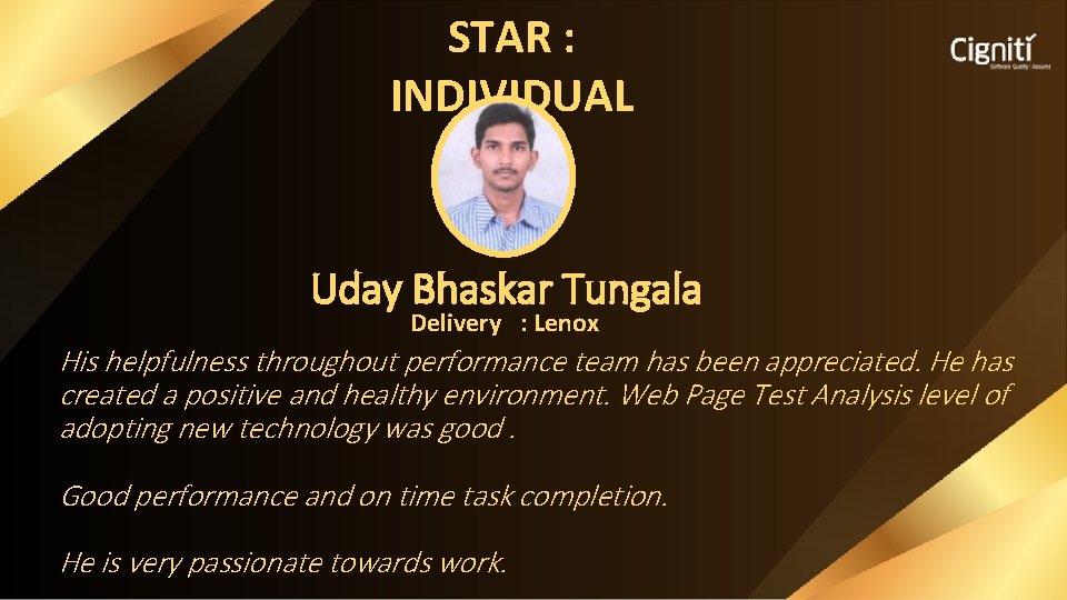 STAR : INDIVIDUAL Uday Bhaskar Tungala Delivery : Lenox His helpfulness throughout performance team