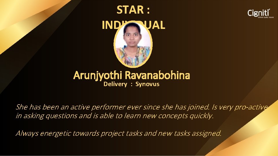 STAR : INDIVIDUAL Arunjyothi Ravanabohina Delivery : Synovus She has been an active performer
