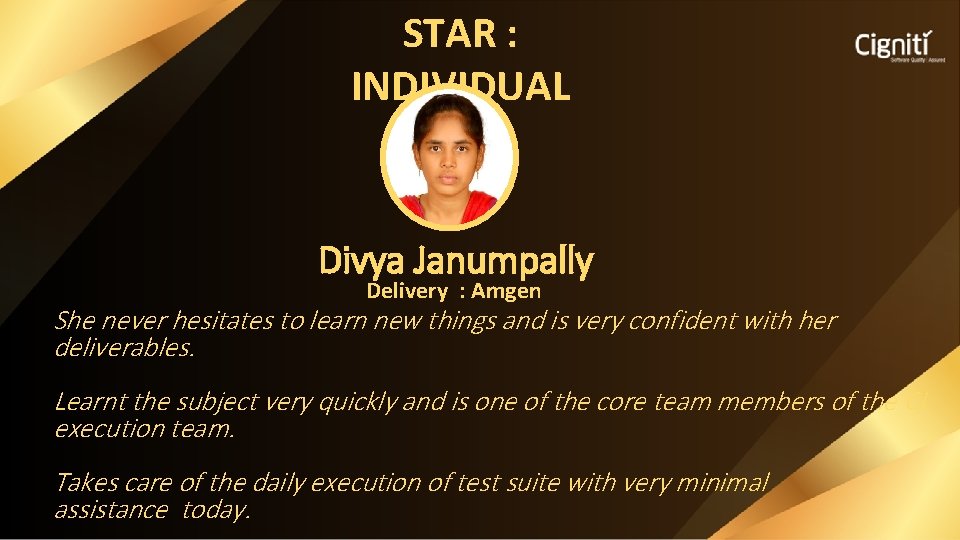 STAR : INDIVIDUAL Divya Janumpally Delivery : Amgen She never hesitates to learn new