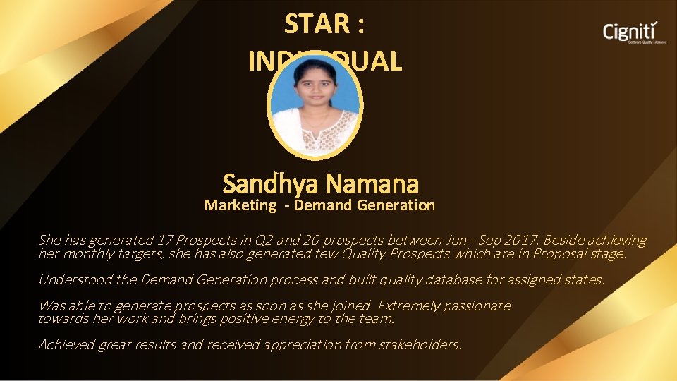 STAR : INDIVIDUAL Sandhya Namana Marketing - Demand Generation She has generated 17 Prospects