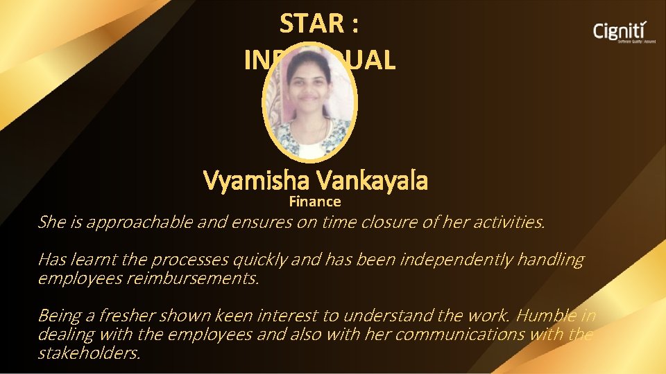 STAR : INDIVIDUAL Vyamisha Vankayala Finance She is approachable and ensures on time closure