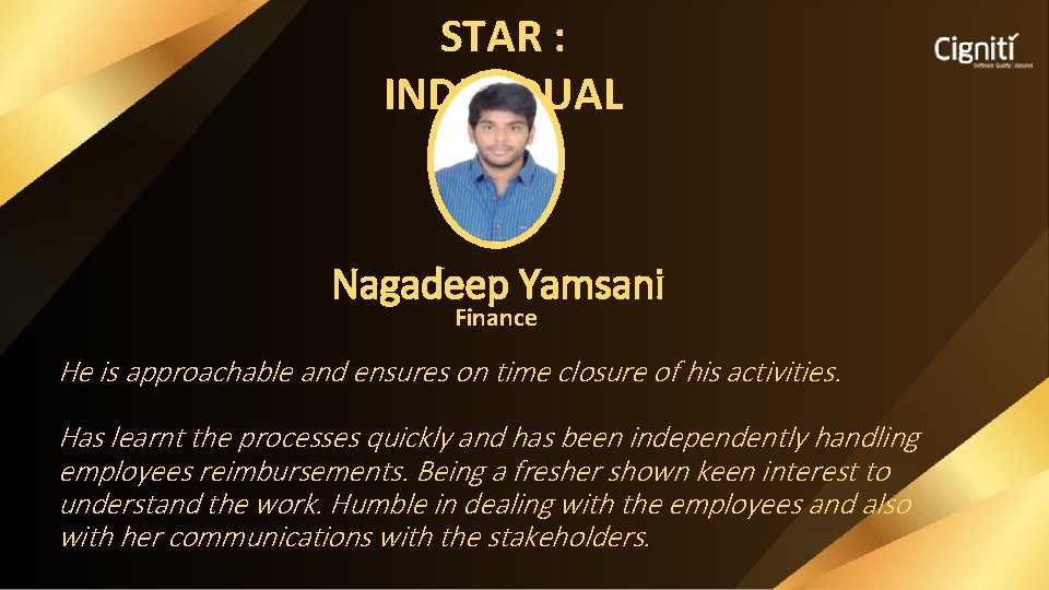 STAR : INDIVIDUAL Nagadeep Yamsani Finance He is approachable and ensures on time closure