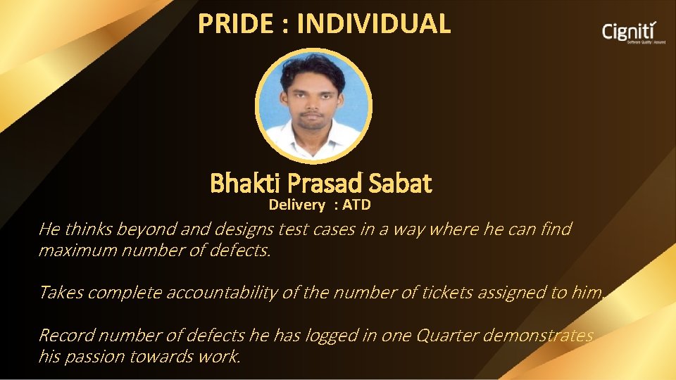 PRIDE : INDIVIDUAL Bhakti Prasad Sabat Delivery : ATD He thinks beyond and designs