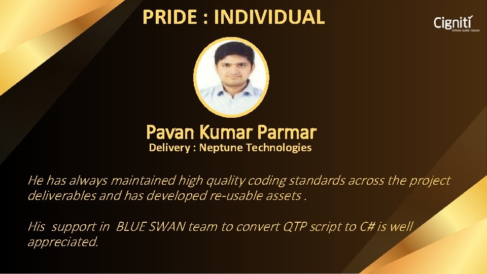 PRIDE : INDIVIDUAL Pavan Kumar Parmar Delivery : Neptune Technologies He has always maintained