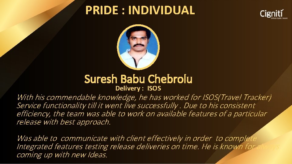 PRIDE : INDIVIDUAL Suresh Babu Chebrolu Delivery : ISOS With his commendable knowledge, he