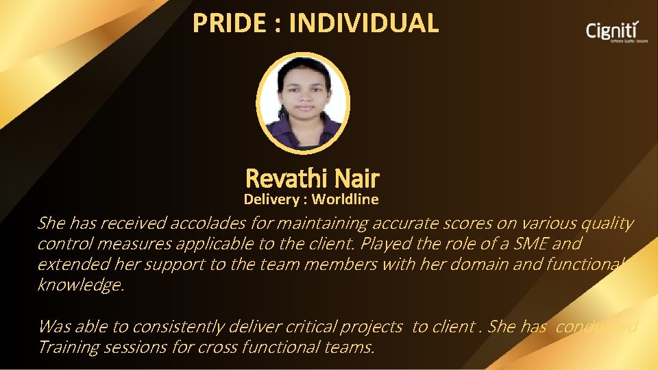 PRIDE : INDIVIDUAL Revathi Nair Delivery : Worldline She has received accolades for maintaining