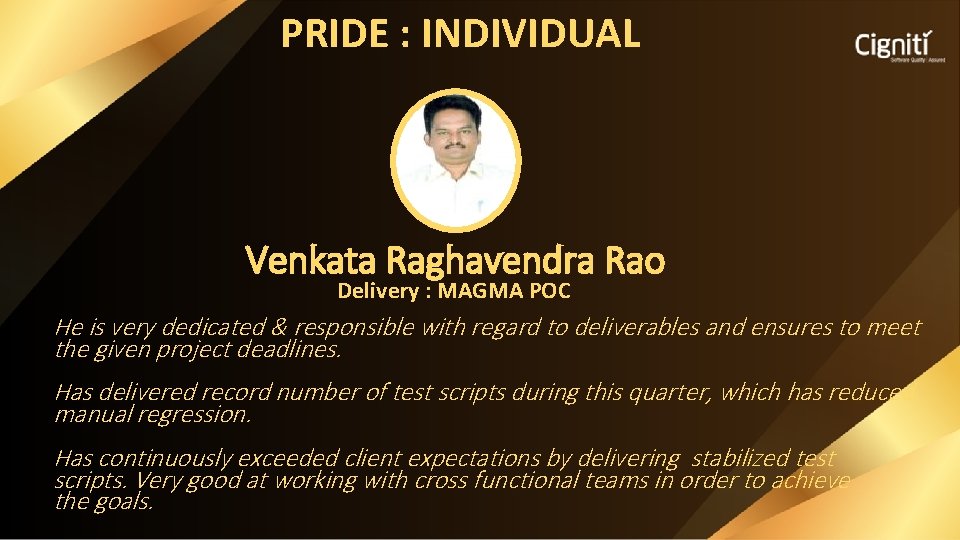 PRIDE : INDIVIDUAL Venkata Raghavendra Rao Delivery : MAGMA POC He is very dedicated